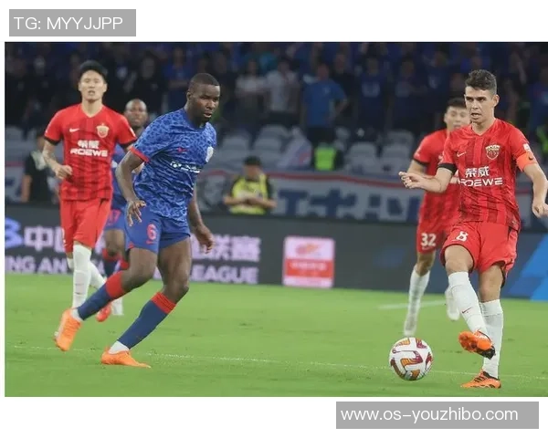 上海上港与天津队激战正酣精彩直播全程跟踪分析与赛后点评